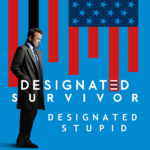 Why Does “Designated Survivor” Survive?